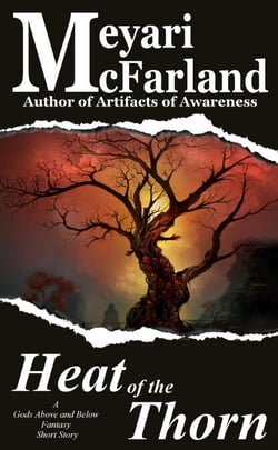 The Heat of the Thorn - Gods Above and Below, #1