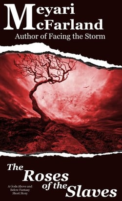 The Roses of the Slaves - Gods Above and Below, #10