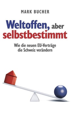 Weltoffen, aber selbstbestimmt - Wie die neuen EU-Verträge die Schweiz verändern