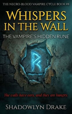 Whispers In The Wall: The Vampire's Hidden Rune - The Necro-Blood Vampire Cycle, #8