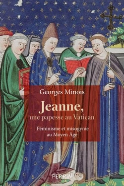 Jeanne, une papesse au Vatican. Féminisme et misogynie au Moyen-âge (13e-16e siècle)