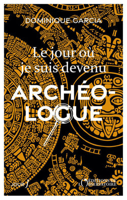 Le jour où je suis devenu archéologue