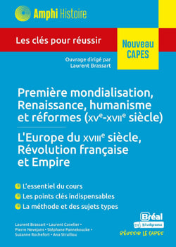 Première mondialisation, Renaissance, humanisme et réformes (XVe-XVIIe siècles) - L'Europe du XVIIIe siècle, Révolution française et Empire - Nouveau CAPES