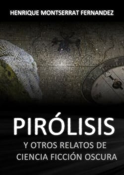 Pirólisis y otros relatos de ciência ficción oscura - Ecos do Abismo, #1