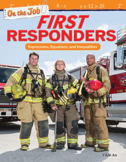 On the Job: First Responders - Expressions, Equations, and Inequalities