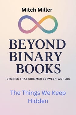 The Things We Keep Hidden - Beyond Binary Books, #43
