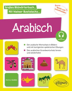 Arabisch in Bildern mit spielerischen Aufgaben - Den Grundwortschatz lernen und wiederholen. A1 (mit Audiodateien)