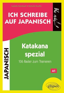 Ich schreibe auf Japanisch …. Katakana spezial - 106 Raster zum Trainieren