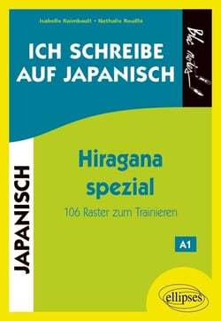 Ich schreibe auf Japanisch …. Hiragana spezial - 106 Raster zum Trainieren