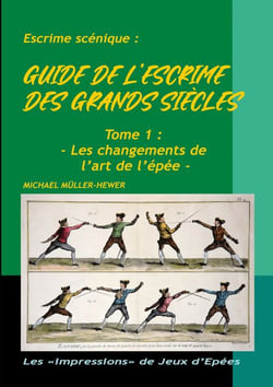 Guide de l'escrime des grands siècles - Tome 1 : Les changements de l'art de l'épée