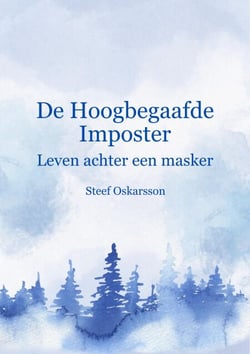 De Hoogbegaafde Imposter. Leven achter een masker.