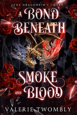 A Bond Beneath Smoke and Blood - The Dragonkin's Court, #2