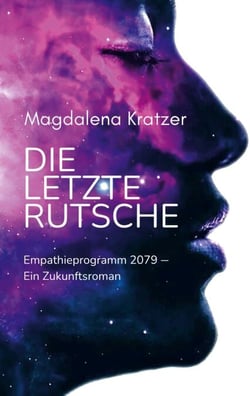 Die letzte Rutsche - Empathieprogramm 2079 - Ein Zukunftsroman