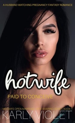 Hotwife Paid To Conceive - A Husband Watching Pregnancy Fantasy Romance - Hotwife Open Marriage Wife Sharing Series