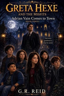 Greta Hexe &amp; The Misfits: Adrian Vain comes to town - Greta Hexe &amp; The Misfits, #3