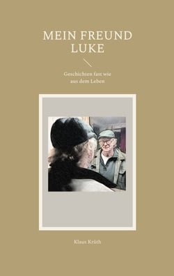 Mein Freund Luke - Geschichten fast wie aus dem Leben