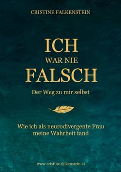 Ich war nie falsch - Der Weg zu mir selbst - Wie ich als neurodivergente Frau meine Wahrheit fand