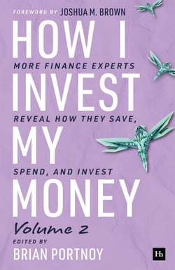 How I Invest My Money Volume Two - More finance experts reveal how they save, spend, and invest