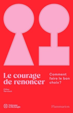 Le courage de renoncer. Comment faire le bon choix ?