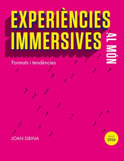 Experiències immersives al món - Formats i tendències. Edició 2026