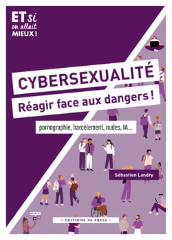Cybersexualité, réagir face aux dangers ! - pornographie, harcèlement, nudes, IA...