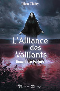L'Alliance des Vaillants 1 - Le Parjure - Une dark fantasy arthurienne sombre et épique