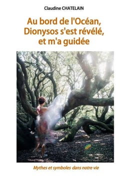 Au bord de l'Océan, Dionysos s'est révélé, et m'a guidée - Mythes et symboles dans notre vie