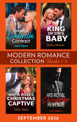 Modern Romance September 2026 Books 1-4 - Greek's Cinderella Contract / King of Sin's Baby / His Royal Christmas Revenge / Mafia Boss's Christmas Captive