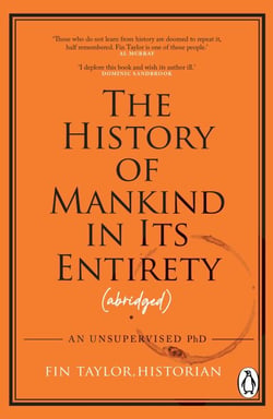 The History of Mankind in Its Entirety (Abridged) - An Unsupervised PhD