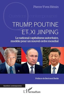 Trump, Poutine et Xi Jinping - Le national capitalisme autoritaire, modèle pour un nouvel ordre mondial
