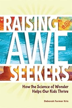 Raising Awe-Seekers - How the Science of Wonder Helps Our Kids Thrive
