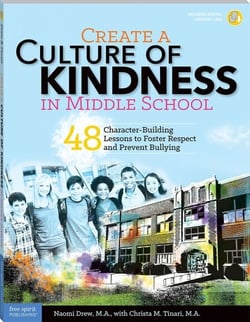 Create a Culture of Kindness in Middle School - 48 Character-Building Lessons to Foster Respect and Prevent Bullying