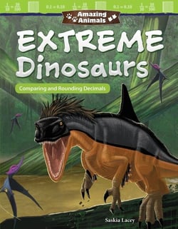 Amazing Animals: Extreme Dinosaurs - Comparing and Rounding Decimals
