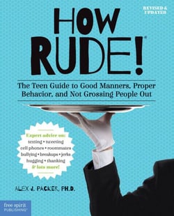 How Rude! - The Teen Guide to Good Manners, Proper Behavior, and Not Grossing People Out