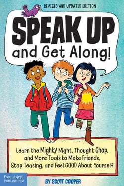 Speak Up and Get Along! - Learn the Mighty Might, Thought Chop, and More Tools to Make Friends, Stop Teasing, and Feel Good About Yourself