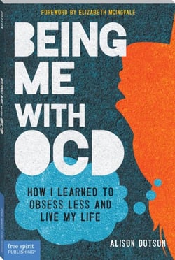 Being Me with OCD - How I Learned to Obsess Less and Live My Life