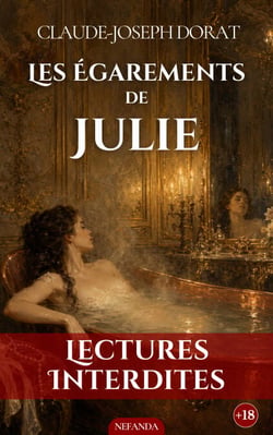 Les Égarements de Julie  - L’ascension scandaleuse d’une femme dans le Paris libertin
