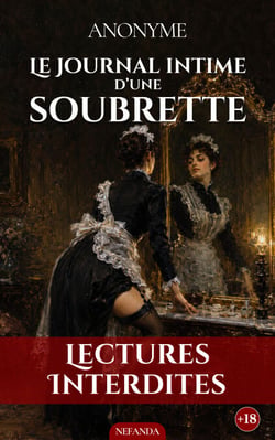Le Journal Intime d’une Soubrette - Désir, pouvoir et ascension d’une soubrette dans le Paris libertin