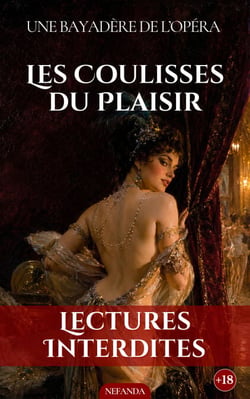 Les Coulisses du Plaisir - Mémoires libertins d’une danseuse de l’Opéra