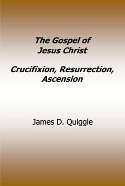 The Gospel of Jesus Christ, Crucifixion, Resurrection, Ascension