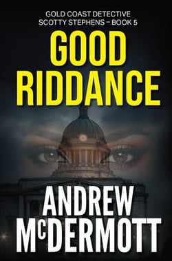 Good Riddance - Gold Coast Detective Scotty Stephens, #5