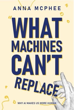 What Machines Can't Replace: Why AI Makes Us More Human
