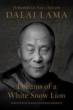 Dreams of a White Snow Lion - The Remarkable Life, Vision, and Deeds of the Dalai Lama
