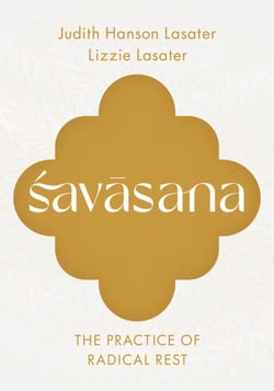 Savasana - The Practice of Radical Rest