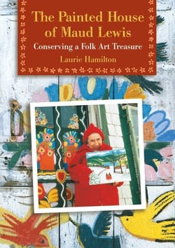 The Painted House of Maud Lewis - Conserving a Folk Art Treasure