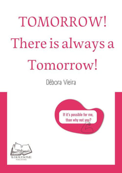 Tomorrow! There is always a Tomorrow!