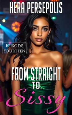From Straight to Sissy: Episode Fourteen - From Straight to Sissy, #14