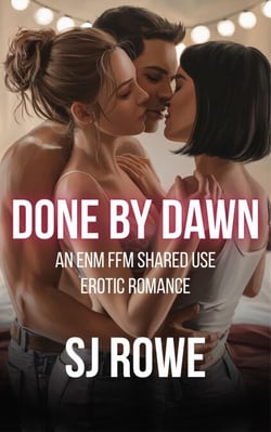 Done By Dawn: An ENM FFM Shared Use Erotic Romance - The Male-POV FFM Collection, #1