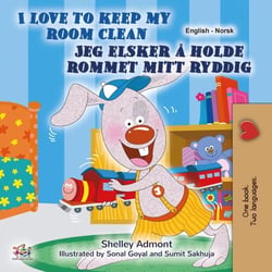 I Love to Keep My Room Clean Jeg elsker å holde rommet mitt ryddig - English Norwegian Bilingual Collection
