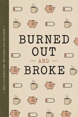 Burned Out and Broke